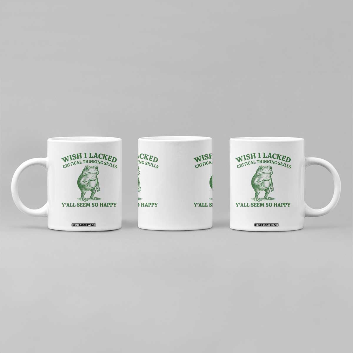 Sarcastic Overthinking Frog Coffee Meme Coffee Mug Wish I Lacked Critical Thinking Skills Y'all Seem So Happy TS10 Print Your Wear