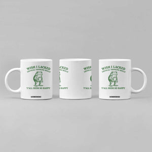 Sarcastic Overthinking Frog Coffee Meme Coffee Mug Wish I Lacked Critical Thinking Skills Y'all Seem So Happy TS10 Print Your Wear