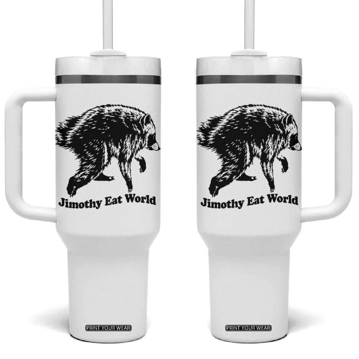 Jimothy Eat World Funny Viral Raccoon Seattle Trash Panda Tumbler With Handle TS10 One Size: 40 oz White Print Your Wear