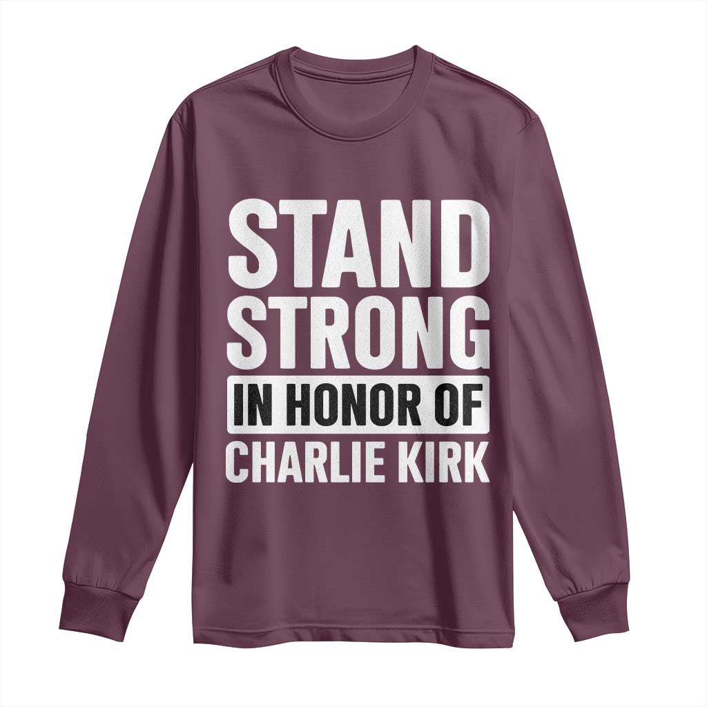 Stand Strong in Honor of Charlie Kirk Long Sleeve Shirt TS10 Maroon Print Your Wear