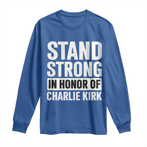 Stand Strong in Honor of Charlie Kirk Long Sleeve Shirt TS10 Royal Blue Print Your Wear