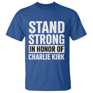 Stand Strong in Honor of Charlie Kirk T Shirt TS10 Royal Blue Print Your Wear