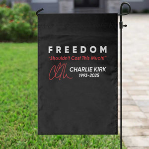 Charlie Kirk Memorial Garden Flag Freedom Shouldnt Cost This Much TS10 Print Your Wear
