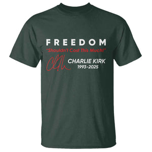 Charlie Kirk Memorial T Shirt Freedom Shouldnt Cost This Much TS10 Dark Forest Green Print Your Wear
