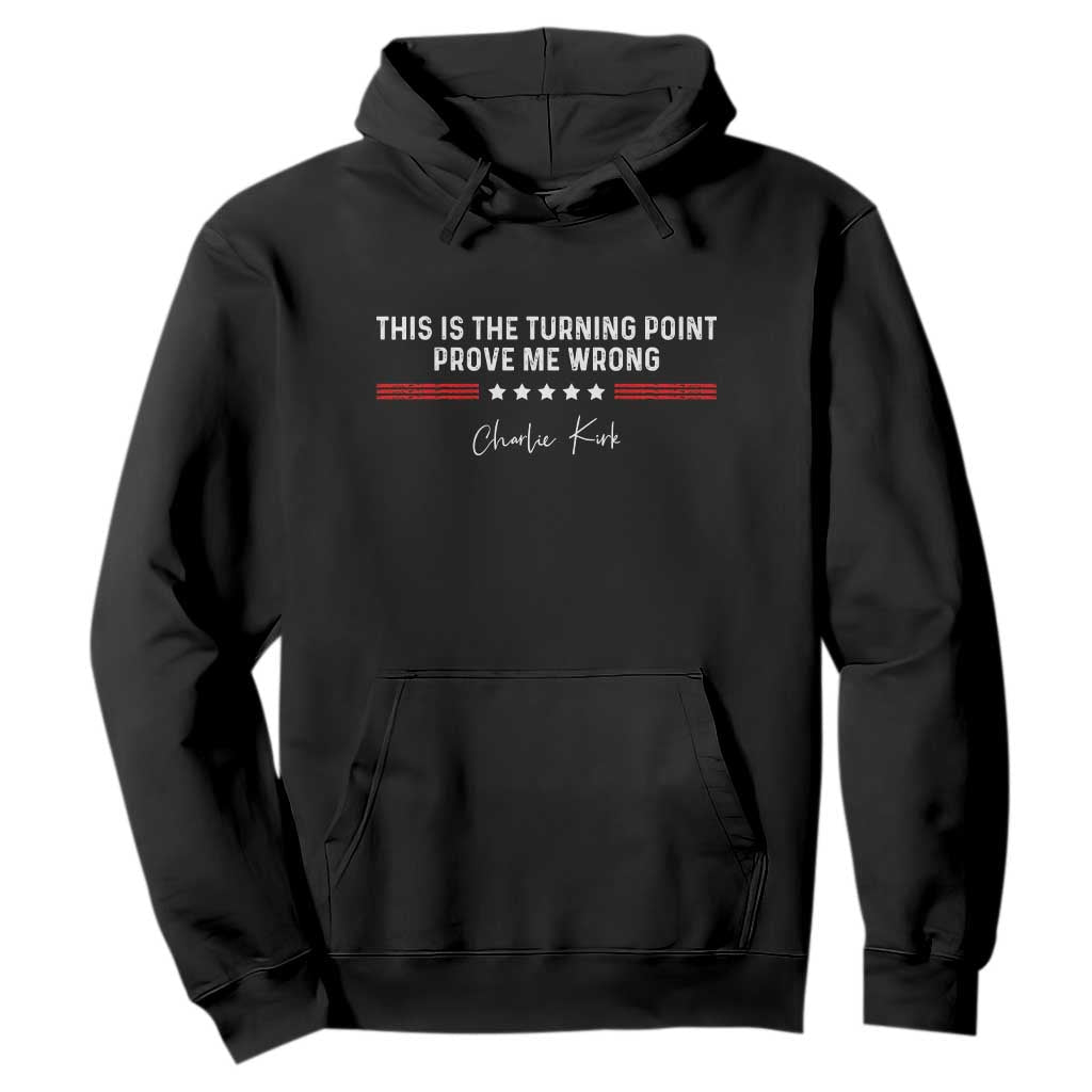 This is The Turning Point Hoodie Charlie Kirk Prove Me Wrong TS10 Black Print Your Wear