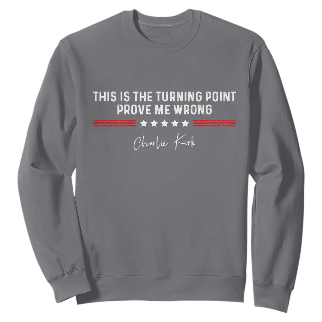 This is The Turning Point Sweatshirt Charlie Kirk Prove Me Wrong TS10 Charcoal Print Your Wear