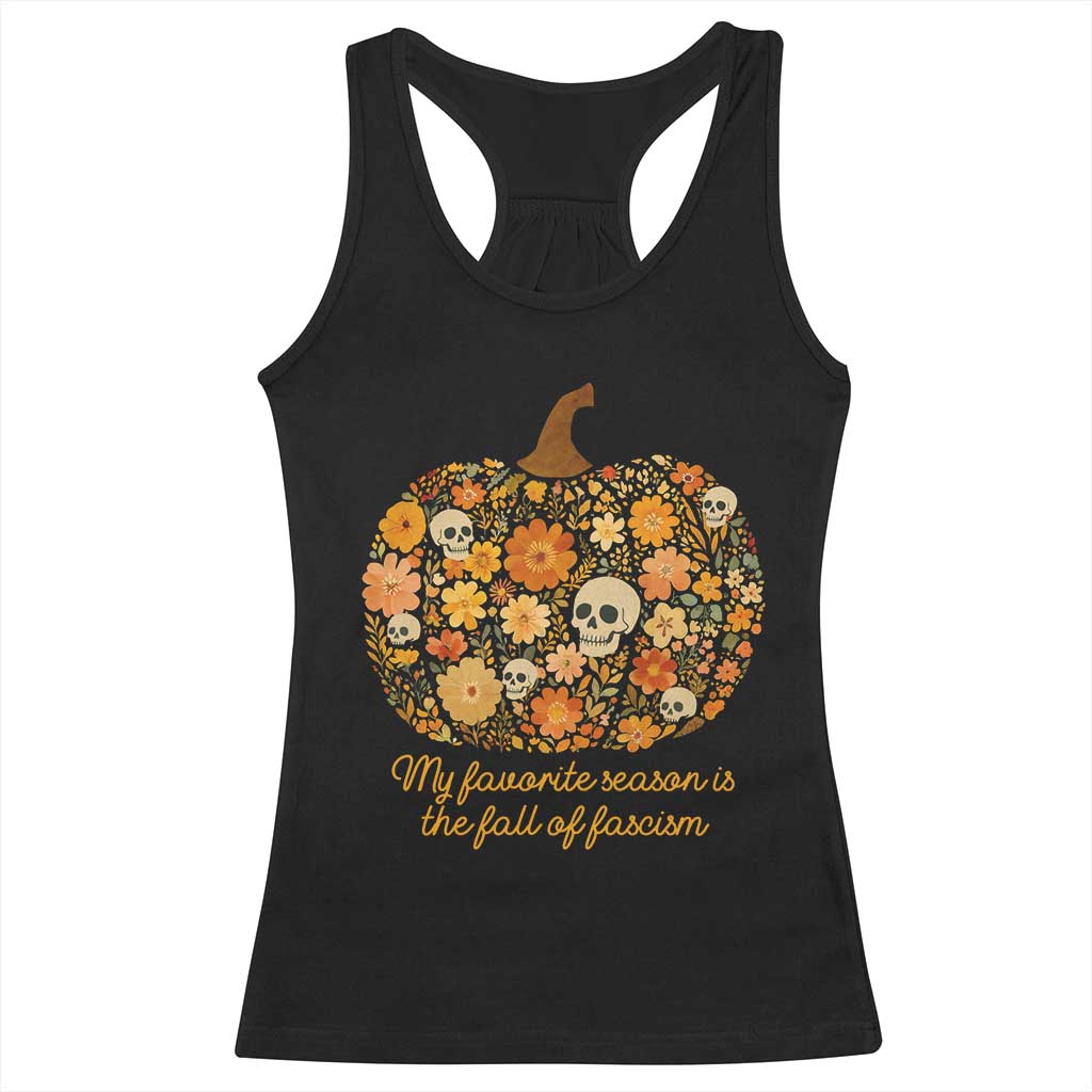 My Favorite Season is the Fall of Fascism Racerback Tank Top Social Justice Halloween Activist TS10 Black Print Your Wear