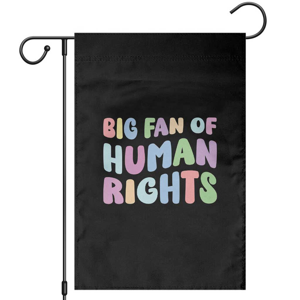 Big Fan Of Human Rights Garden Flag Social Justice Equality Activist TS10 Black Print Your Wear