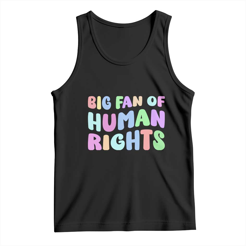 Big Fan Of Human Rights Tank Top Social Justice Equality Activist TS10 Black Print Your Wear