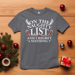 Funny Xmas T Shirt On The Naughty List And I Regret Nothing TS10 Charcoal Print Your Wear