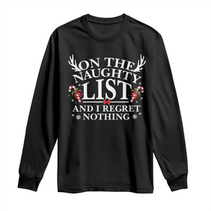 Funny Xmas Long Sleeve Shirt On The Naughty List And I Regret Nothing TS10 Black Print Your Wear