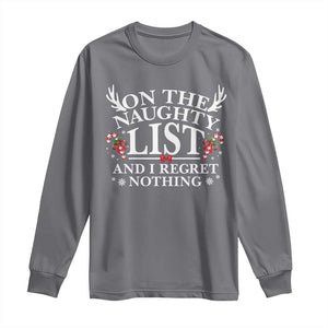 Funny Xmas Long Sleeve Shirt On The Naughty List And I Regret Nothing TS10 Charcoal Print Your Wear