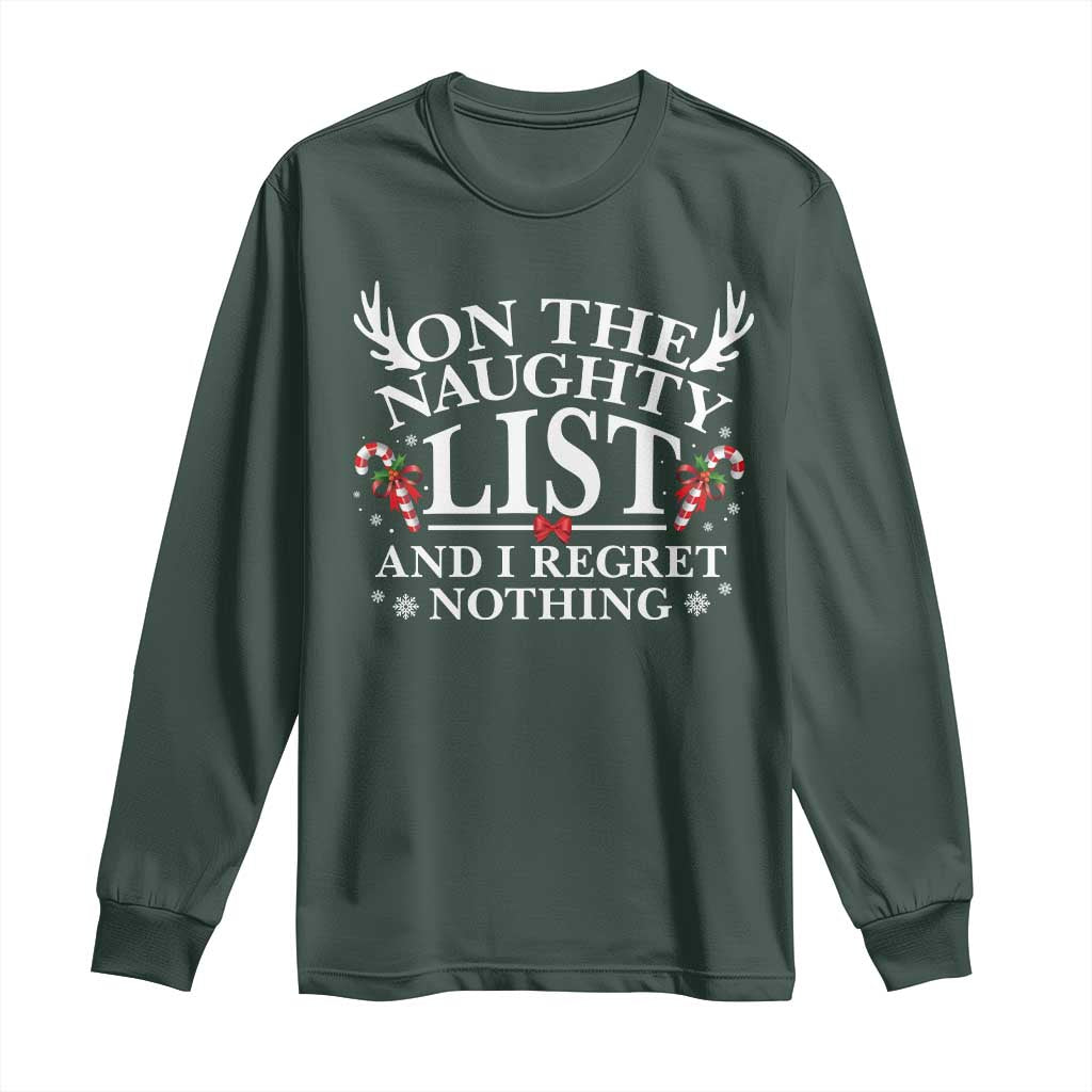 Funny Xmas Long Sleeve Shirt On The Naughty List And I Regret Nothing TS10 Dark Forest Green Print Your Wear