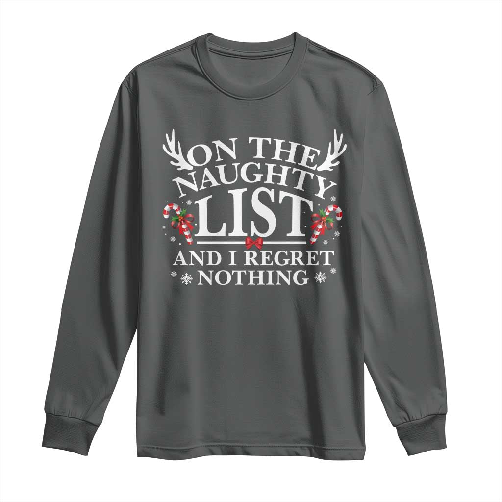 Funny Xmas Long Sleeve Shirt On The Naughty List And I Regret Nothing TS10 Dark Heather Print Your Wear