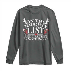 Funny Xmas Long Sleeve Shirt On The Naughty List And I Regret Nothing TS10 Dark Heather Print Your Wear