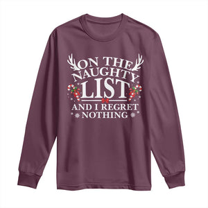 Funny Xmas Long Sleeve Shirt On The Naughty List And I Regret Nothing TS10 Maroon Print Your Wear