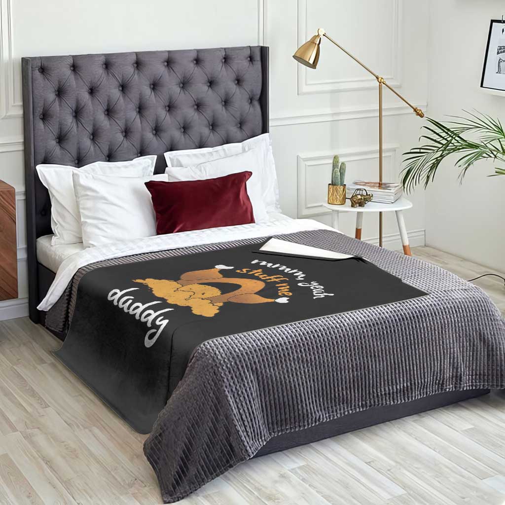 Funny Thanksgiving Throw Blanket Turkey Stuff Me Daddy Adult Humor TS10 Print Your Wear