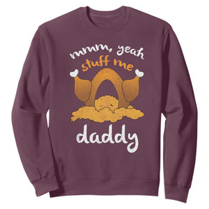 Funny Thanksgiving Sweatshirt Turkey Stuff Me Daddy Adult Humor TS10 Maroon Print Your Wear