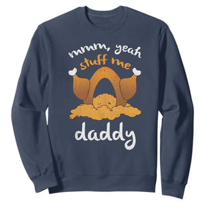 Funny Thanksgiving Sweatshirt Turkey Stuff Me Daddy Adult Humor TS10 Navy Print Your Wear