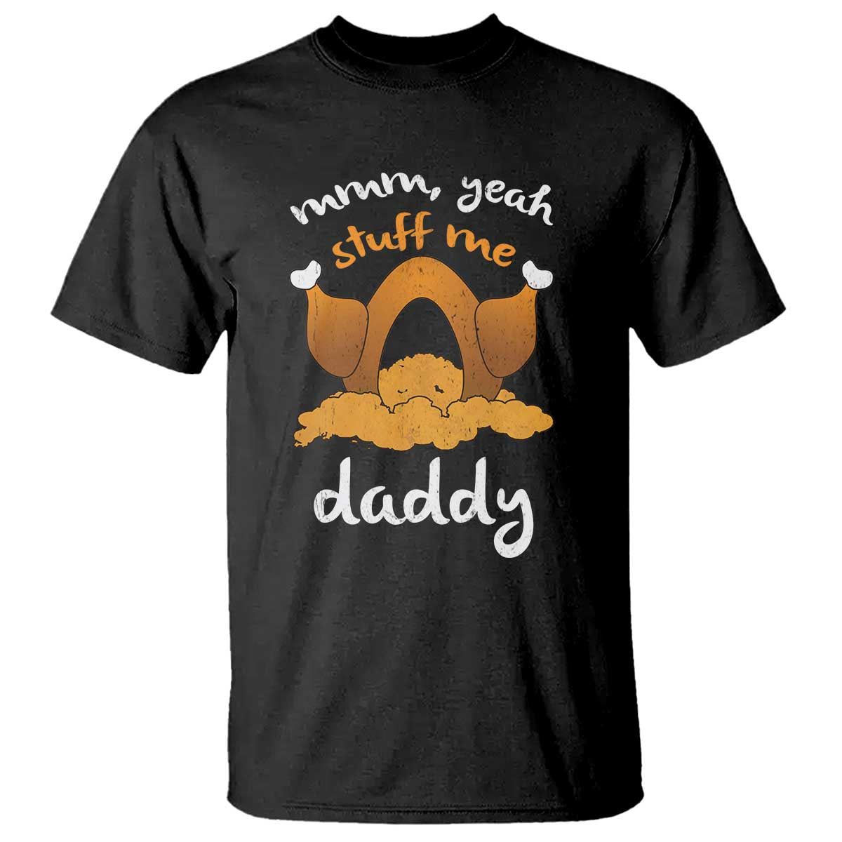 Funny Thanksgiving T Shirt Turkey Stuff Me Daddy Adult Humor TS10 Black Print Your Wear