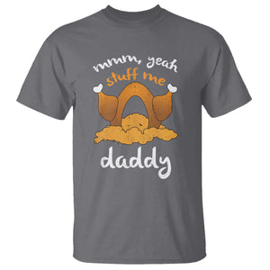 Funny Thanksgiving T Shirt Turkey Stuff Me Daddy Adult Humor TS10 Charcoal Print Your Wear