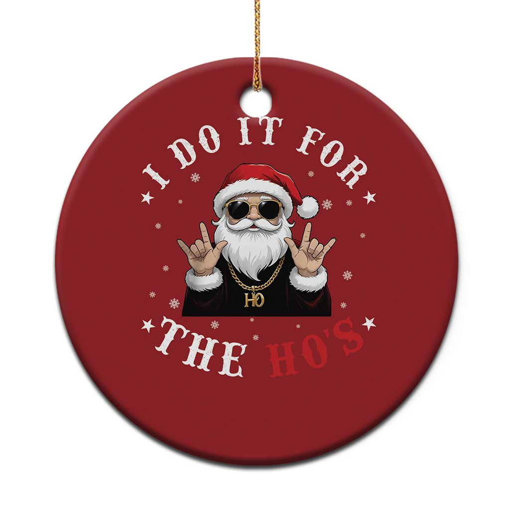 Funny Santa Xmas Christmas Ornament I Do It For The Ho's Rude Xmas TS10 Print Your Wear