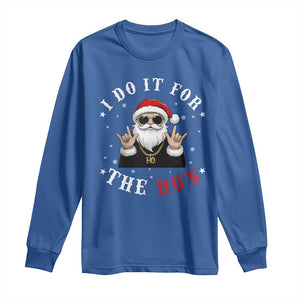 Funny Santa Christmas Long Sleeve Shirt I Do It For The Ho's Rude Xmas TS10 Royal Blue Print Your Wear