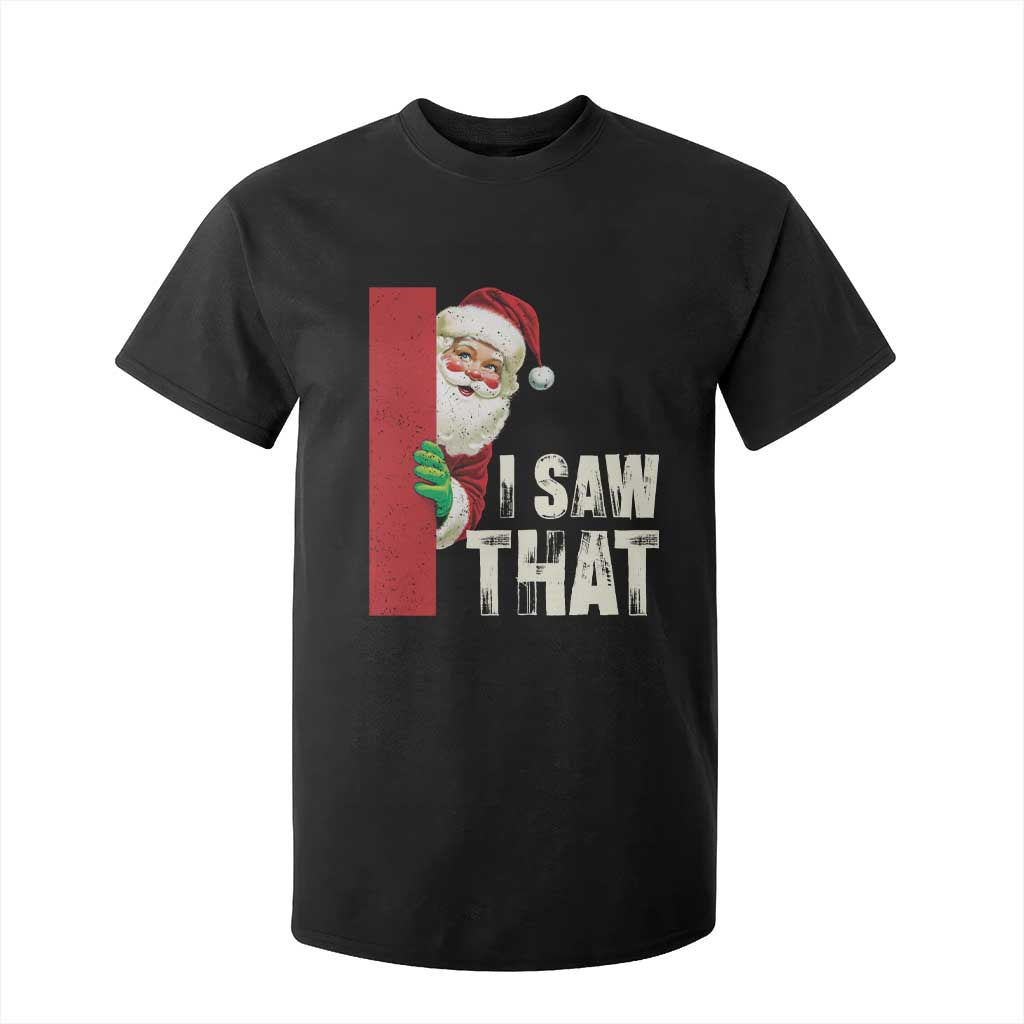 Funny Christmas Santa T Shirt For Kid I Saw That Vintage Retro Style TS10 Black Print Your Wear