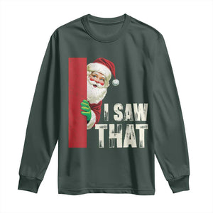 Funny Christmas Santa Long Sleeve Shirt I Saw That Vintage Retro Style TS10 Dark Forest Green Print Your Wear