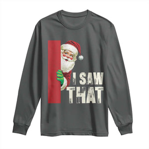 Funny Christmas Santa Long Sleeve Shirt I Saw That Vintage Retro Style TS10 Dark Heather Print Your Wear