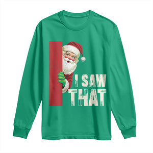 Funny Christmas Santa Long Sleeve Shirt I Saw That Vintage Retro Style TS10 Irish Green Print Your Wear