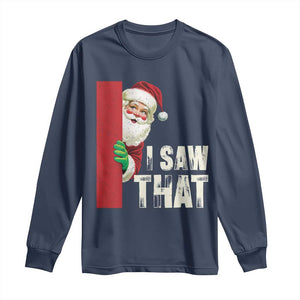 Funny Christmas Santa Long Sleeve Shirt I Saw That Vintage Retro Style TS10 Navy Print Your Wear