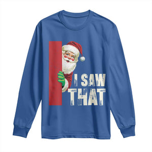 Funny Christmas Santa Long Sleeve Shirt I Saw That Vintage Retro Style TS10 Royal Blue Print Your Wear