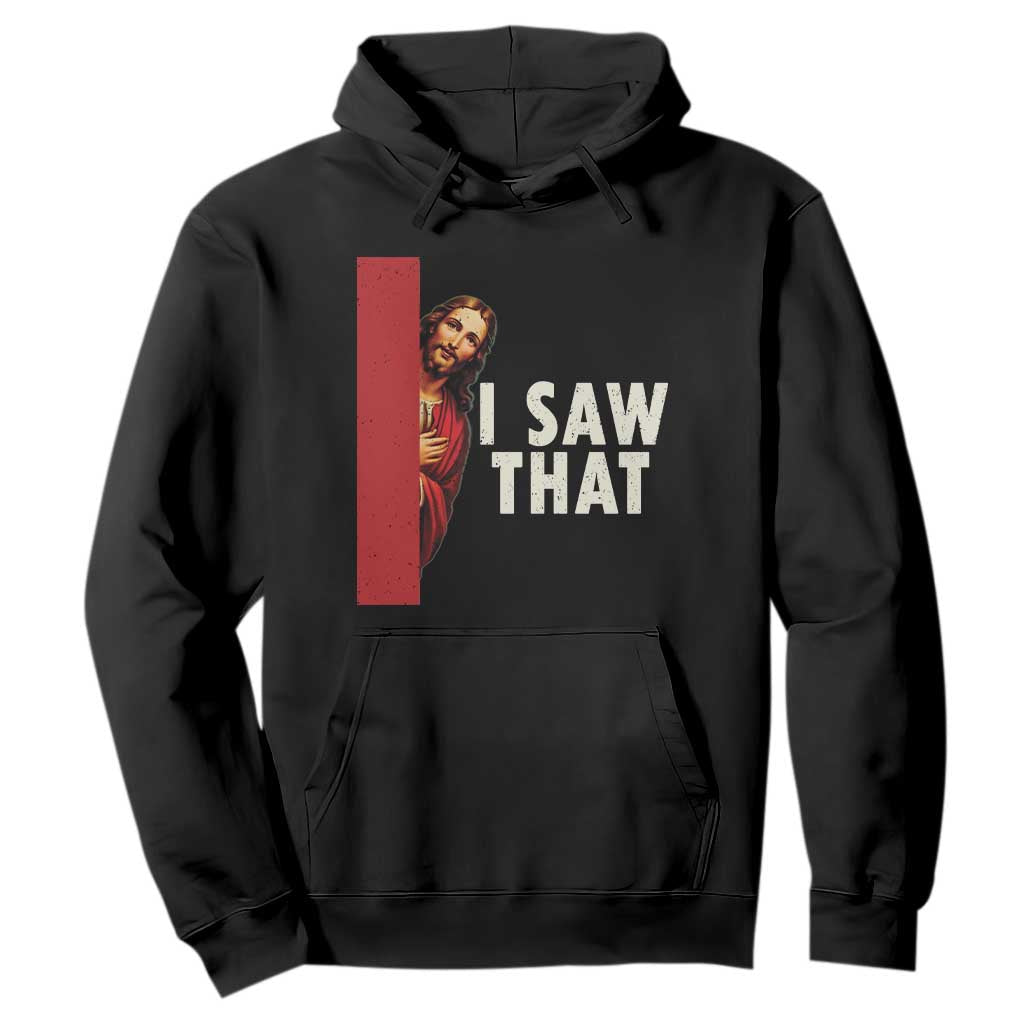 Funny Jesus I Saw That Hoodie Retro Christian Meme TS10 Black Print Your Wear