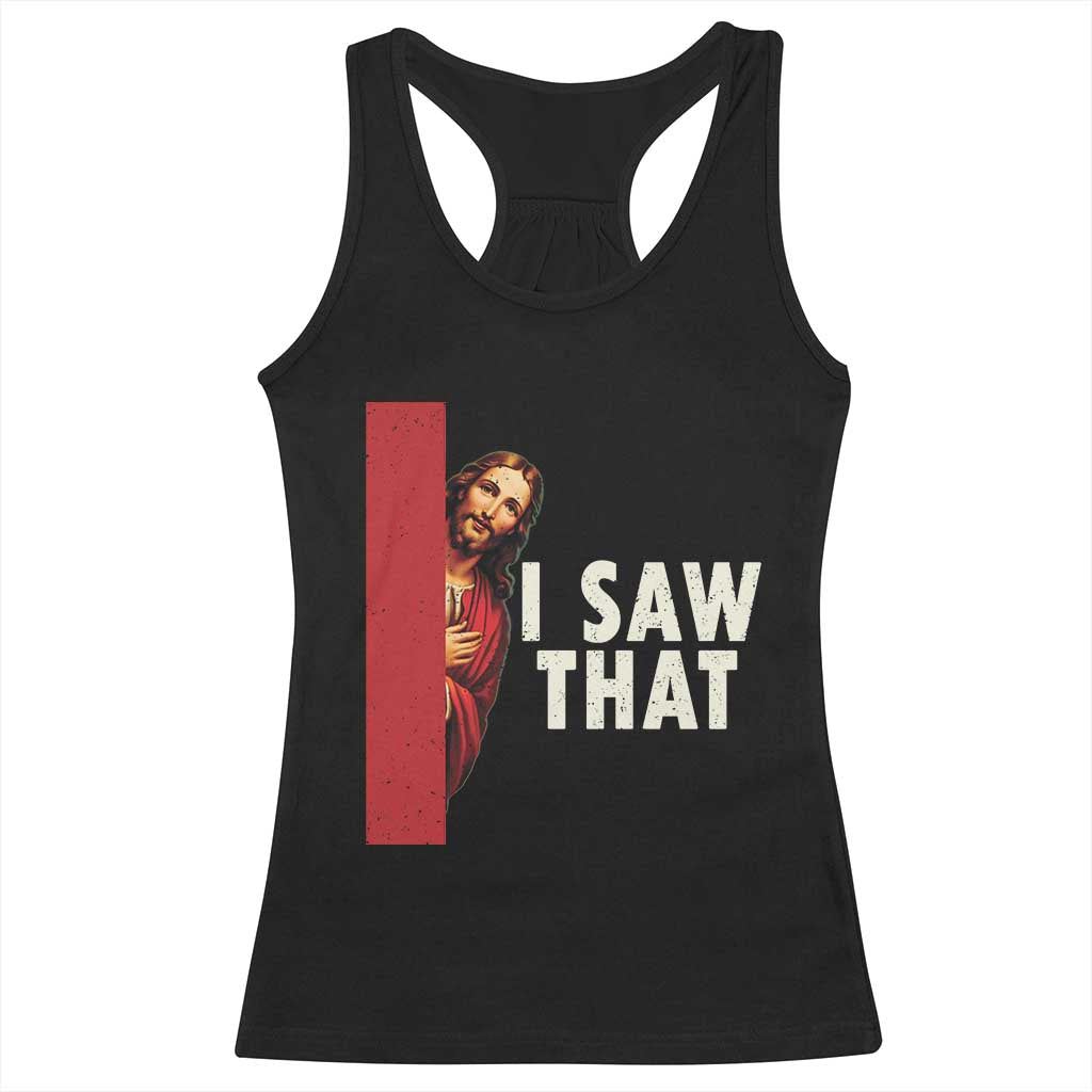 Funny Jesus I Saw That Racerback Tank Top Retro Christian Meme TS10 Black Print Your Wear