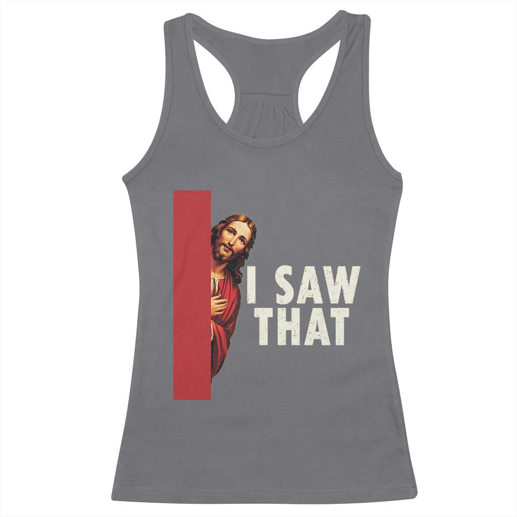 Funny Jesus I Saw That Racerback Tank Top Retro Christian Meme TS10 Charcoal Print Your Wear
