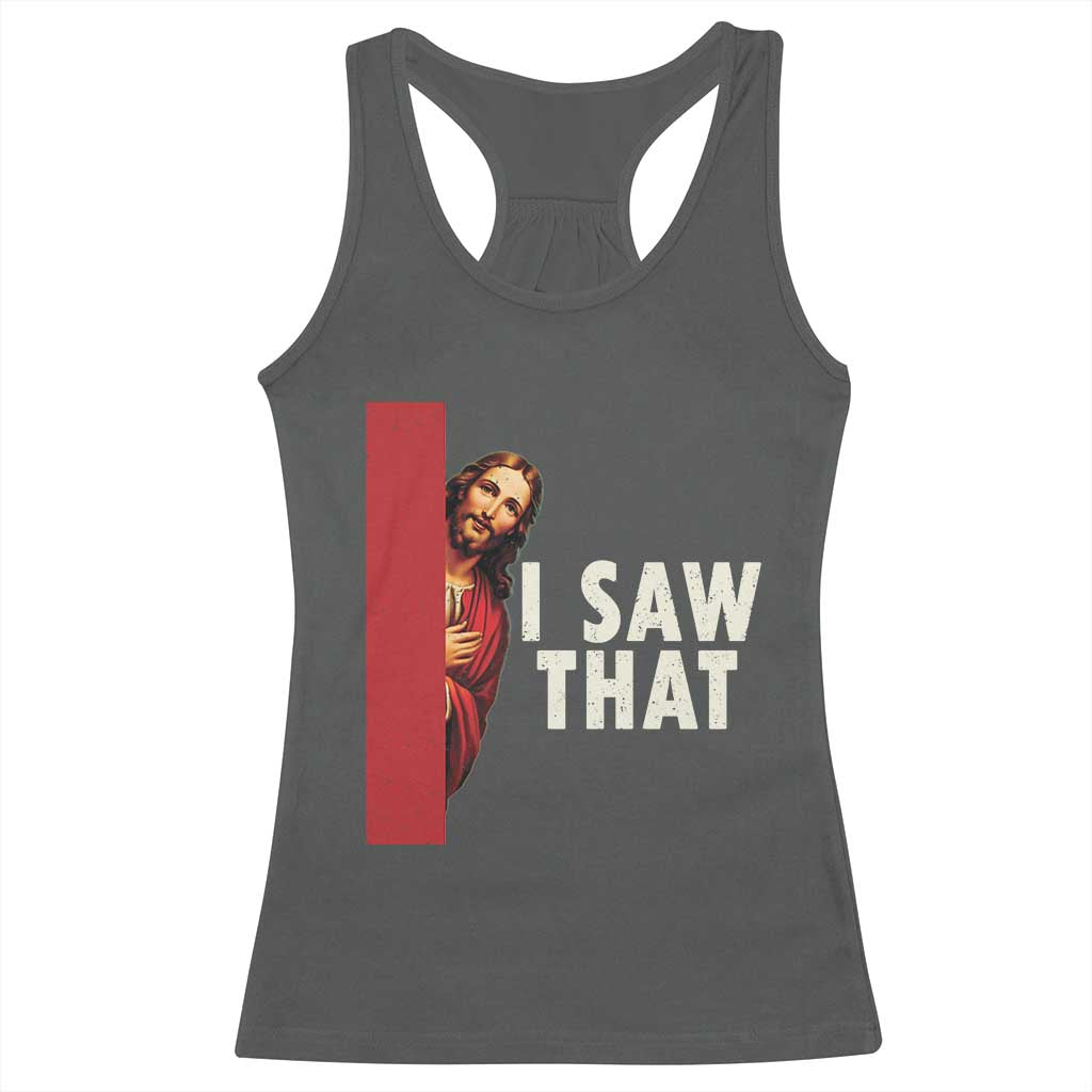 Funny Jesus I Saw That Racerback Tank Top Retro Christian Meme TS10 Dark Heather Print Your Wear