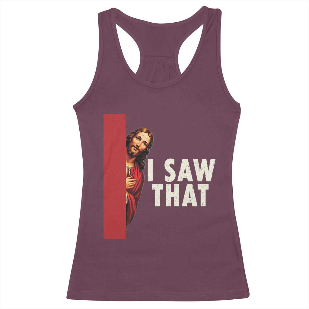 Funny Jesus I Saw That Racerback Tank Top Retro Christian Meme TS10 Maroon Print Your Wear