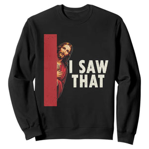 Funny Jesus I Saw That Sweatshirt Retro Christian Meme TS10 Black Print Your Wear