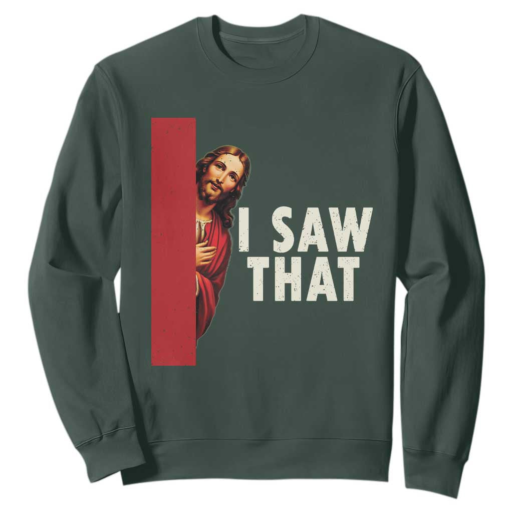 Funny Jesus I Saw That Sweatshirt Retro Christian Meme TS10 Dark Forest Green Print Your Wear