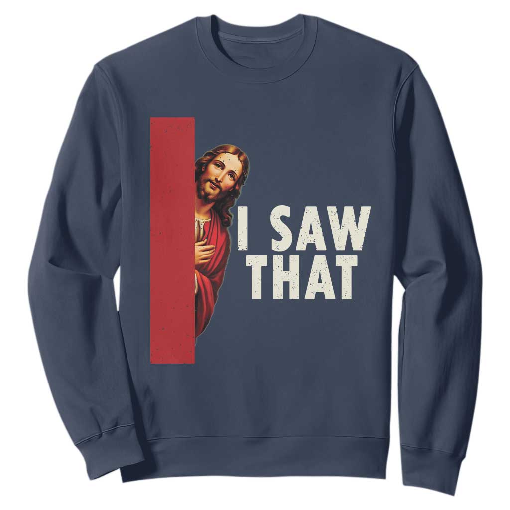 Funny Jesus I Saw That Sweatshirt Retro Christian Meme TS10 Navy Print Your Wear