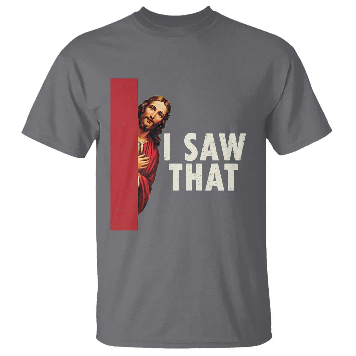 Funny Jesus I Saw That T Shirt Retro Christian Meme TS10 Charcoal Print Your Wear
