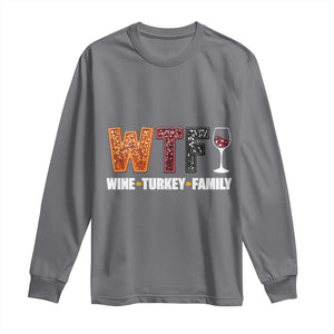 Funny Thanksgiving Long Sleeve Shirt WTF Wine Turkey Family TS10 Charcoal Print Your Wear