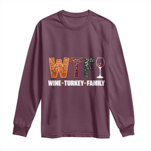 Funny Thanksgiving Long Sleeve Shirt WTF Wine Turkey Family TS10 Maroon Print Your Wear