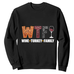 Funny Thanksgiving Sweatshirt WTF Wine Turkey Family TS10 Black Print Your Wear