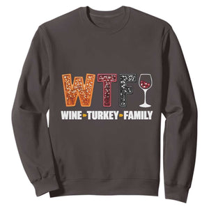 Funny Thanksgiving Sweatshirt WTF Wine Turkey Family TS10 Dark Chocolate Print Your Wear