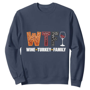 Funny Thanksgiving Sweatshirt WTF Wine Turkey Family TS10 Navy Print Your Wear