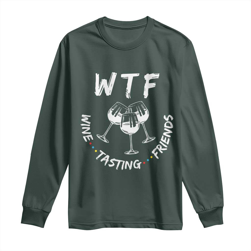 Thanksgiving Friends Long Sleeve Shirt WTF Wine Tasting Friends Drinking Club TS10 Dark Forest Green Print Your Wear