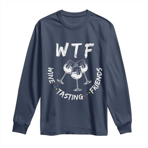 Thanksgiving Friends Long Sleeve Shirt WTF Wine Tasting Friends Drinking Club TS10 Navy Print Your Wear