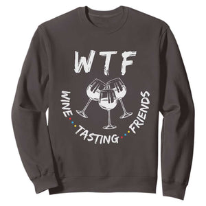 Thanksgiving Friends Sweatshirt WTF Wine Tasting Friends Drinking Club TS10 Dark Chocolate Print Your Wear